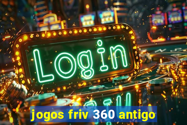 jogos friv 360 antigo